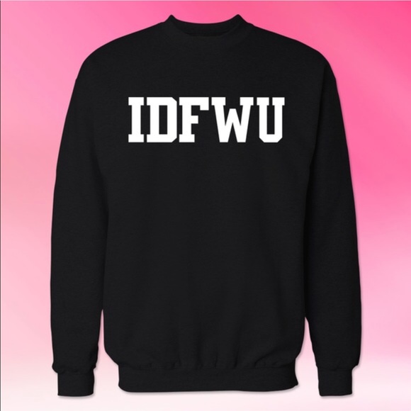 Sweaters - IDFWU SWEATSHIRT “I don’t f*ck with you”